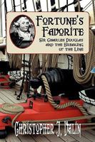 Fortune's Favorite: Sir Charles Douglas and the Breaking of the Line 1934757721 Book Cover