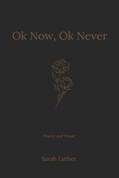 Ok Now, Ok Never B09GJFW6XZ Book Cover