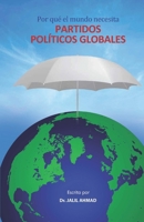 Por qué el mundo necesita partidos políticos globales ((GPPS)) 1957547057 Book Cover