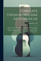 Conclave Thesauri Magnae Artis Musicae: In Quo Tractatur Praecipue De Compositione Pura, Musicae Theoria, Anatomia Sonori, Musica Enharmonica, ... Penetrare Volentibus... 1021265780 Book Cover