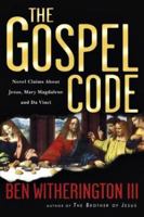 The Gospel Code: Novel Claims About Jesus, Mary Magdalene and Da Vinci 083083267X Book Cover