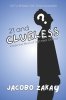 21 and Clueless: Inside the Mind of a 21-Year-Old Kid B0DW4952FZ Book Cover