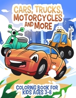 Cars, Trucks, Motorcycles and More: Coloring book for kids ages 3-8 0648309479 Book Cover