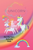 Unicorn Dot markers activity book: Unicorn dot coloring book cool dot makers coloring book Perfect gift for Unicorn lovers B08YQCQDVZ Book Cover