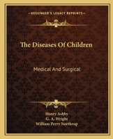 The Diseases of Children, Medical and Surgical 1343802458 Book Cover