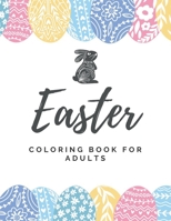 Easter: Easter Coloring Book For Adults: Unique Easter Eggs Designs; Size 8.5" X11" and 100 Pages B08XL9QL1Q Book Cover