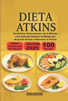 DIETA ATKINS: Perdi Peso Velocemente con il Metodo Low Carb più Famoso al Mondo per Bruciare Grassi e Ritrovare la Forma (Italian Edition) B0FM22FYDN Book Cover
