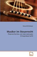 Musiker im Steuerrecht: Österreichisches und internationales Ertragssteuerrecht 3639240499 Book Cover