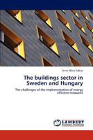 The buildings sector in Sweden and Hungary: The challenges of the implementation of energy efficient measures 3845435283 Book Cover