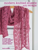 Modern Knitted Shawls and Wraps: 35 warm and stylish designs to knit, from lacy shawls to chunky wraps 1800651090 Book Cover