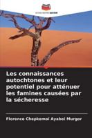Les connaissances autochtones et leur potentiel pour atténuer les famines causées par la sécheresse 6209280854 Book Cover