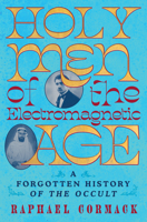 Holy Men of the Electromagnetic Age: A Forgotten History of the Occult 0393881105 Book Cover