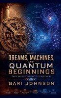 Dreams, Machines and Quantum Beginnings: Machines and Quantum Beginnings From (The Quantum Convergence) B0H8SDVLQT Book Cover