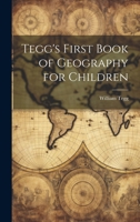 Tegg's First Book of Geography for Children 1022786792 Book Cover