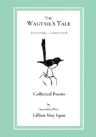 The Wagtail's Tale: Collected Poems 064846086X Book Cover