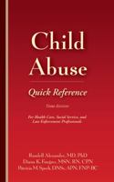 Child Abuse Quick Reference: For Health Care, Social Service, and Law Enforcement Professionals 1936590344 Book Cover