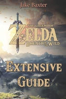The Legend of Zelda: Breath of the Wild Extensive Guide: Shrines, Quests, Strategies, Recipes, Locations, How Tos and More 1981012907 Book Cover