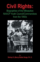 Civil Rights: Biographies of the Milwaukee NAACP Youth Council/Commandoes from the 1960s 169871954X Book Cover