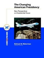 The Changing American Presidency: New Perspectives on Presidential Power, 2e 1592600301 Book Cover