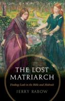 The Lost Matriarch: Finding Leah in the Bible and Midrash 0827612079 Book Cover