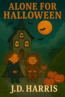 Alone For Halloween B0FM7N5MF5 Book Cover