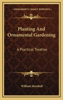 Planting and Ornamental Gardening: A Practical Treatise 1140921487 Book Cover