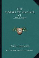 The Morals Of May Fair V1: A Novel 1146035217 Book Cover