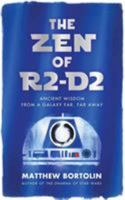 The Zen of R2-D2: Ancient Wisdom from a Galaxy Far, Far Away 1614296200 Book Cover