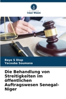 Die Behandlung von Streitigkeiten im öffentlichen Auftragswesen Senegal-Niger (German Edition) 6208254353 Book Cover