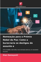 Nomeação para o Prémio Nobel da Paz: Como a burocracia se desligou do assunto e (Portuguese Edition) 6630017471 Book Cover