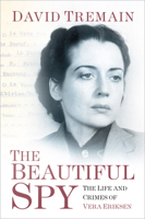 The Beautiful Spy: The Life and Crimes of Vera Eriksen 0750988959 Book Cover