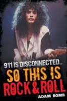 911 Is Disconnected: So This Is Rock and Roll 1910705705 Book Cover