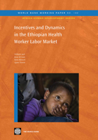 Incentives and Dynamics in the Ethiopian Health Worker Labor Market 0821383582 Book Cover