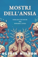 Mostri dell'Ansia: Esercizi e Tecniche per Domare l'Ansia B0CQP7VCR3 Book Cover
