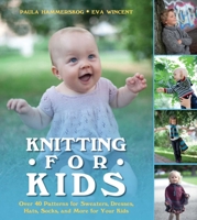 Knitting for Kids: Over 40 Patterns for Sweaters, Dresses, Hats, Socks, and More for Your Kids 1620870681 Book Cover