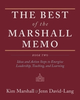 The Best of the Marshall Memo: Book Two: Ideas and Action Steps to Energize Leadership, Teaching, and Learning 1951937589 Book Cover