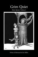 Grim Quiet: Short Stories Volume 1 1545327823 Book Cover