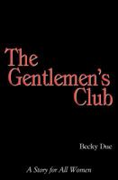 The Gentlemen's Club: A Story for All Women 193870147X Book Cover
