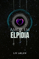 Amor em Elpídia (Portuguese Edition) B0FLVR13Q7 Book Cover