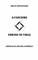 O Fascismo Tornou-se Viral: "Crónicas da Fraude Pandémica" 1447776968 Book Cover