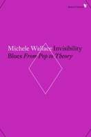 Invisibility Blues: From Pop to Theory (Haymarket Series) 0860915190 Book Cover