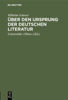 Über den Ursprung der deutschen Literatur: Vortrag gehalten an der K. K. Universität zu Wien am 7. März 1864 3111297268 Book Cover