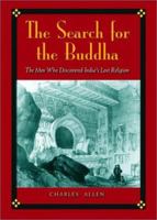 The Search for the Buddha: The Men Who Discovered India's Lost Religion 0719554284 Book Cover