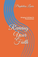 Reviving Your Faith: Bringing It Back To Consciousness 1542889944 Book Cover