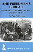The Freedmen's Bureau: Reconstructing the American South After the Civil War (Anvil Series) (Anvil Series (Huntington, N.Y.).) 1575240947 Book Cover