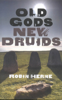 Old Gods, New Druids 1846942268 Book Cover