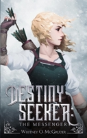 Destiny Seeker: The Messenger 1735506427 Book Cover