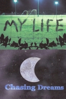 My Life Chasing Dreams 0557645433 Book Cover