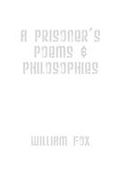 A Prisoner's Poems & Philosophies 1438936397 Book Cover