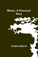 Mirèio, a Provençal Poem 9357390839 Book Cover